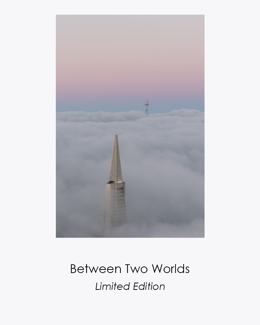 Between Two Worlds, a vertical fine art photograph of San Francisco landmarks rising above a sea of fog at dawn.