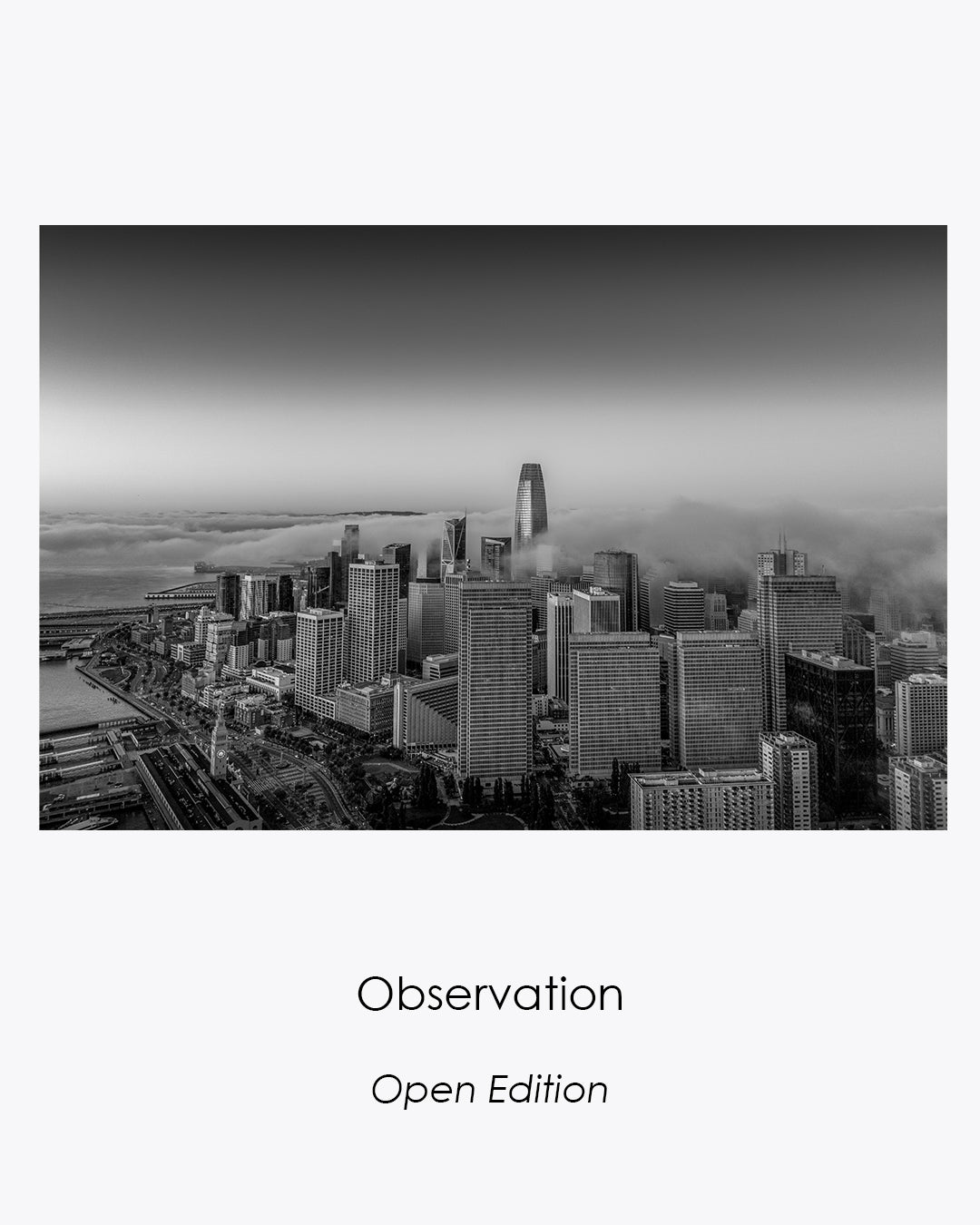 Observation, a black-and-white aerial view of San Francisco skyscrapers rising above the fog.
