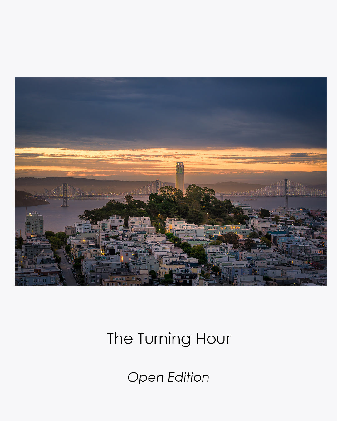The Turning Hour open-edition fine art photograph of Coit Tower and the Bay Bridge at dawn in San Francisco.
